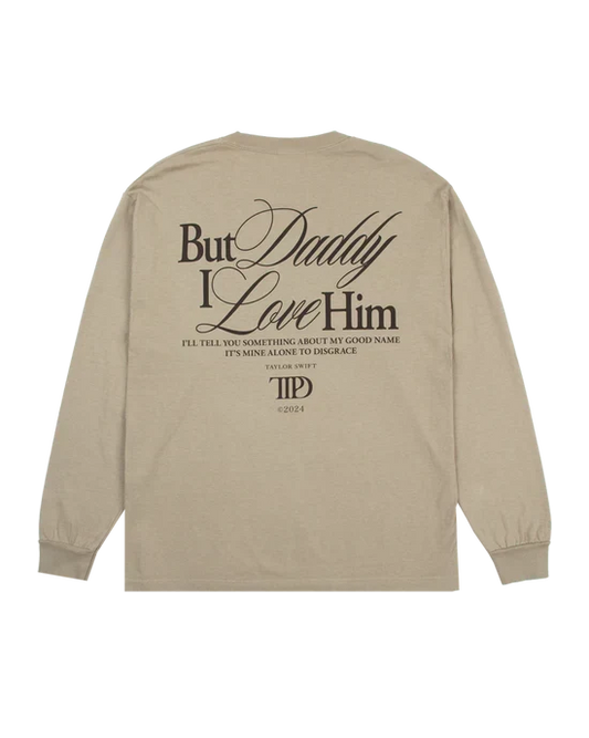 But Daddy I Love Him Long Sleeve T-Shirt
